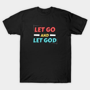 Let Go and Let God | Christian Saying T-Shirt